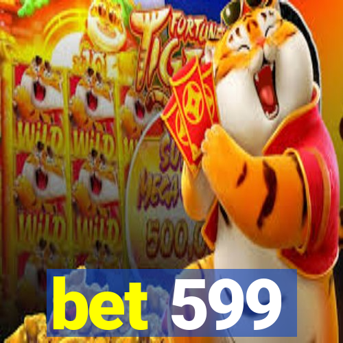 bet 599